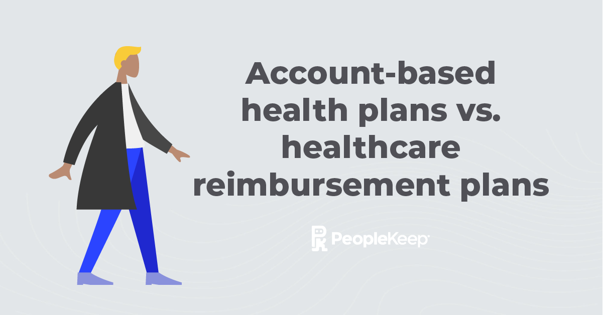 Account-based health plans vs. healthcare reimbursement plans