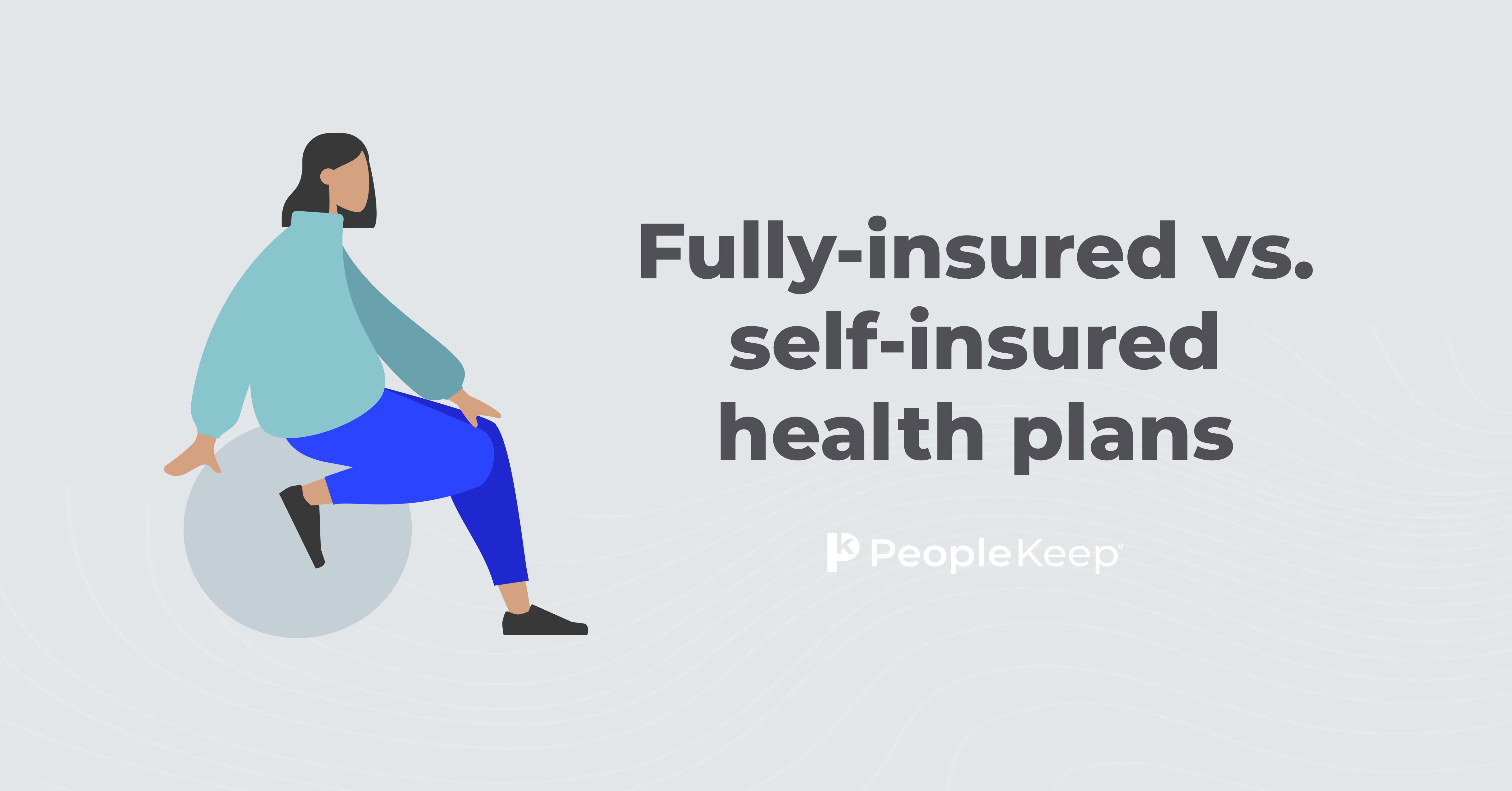 Fully-insured vs. self-insured health plans