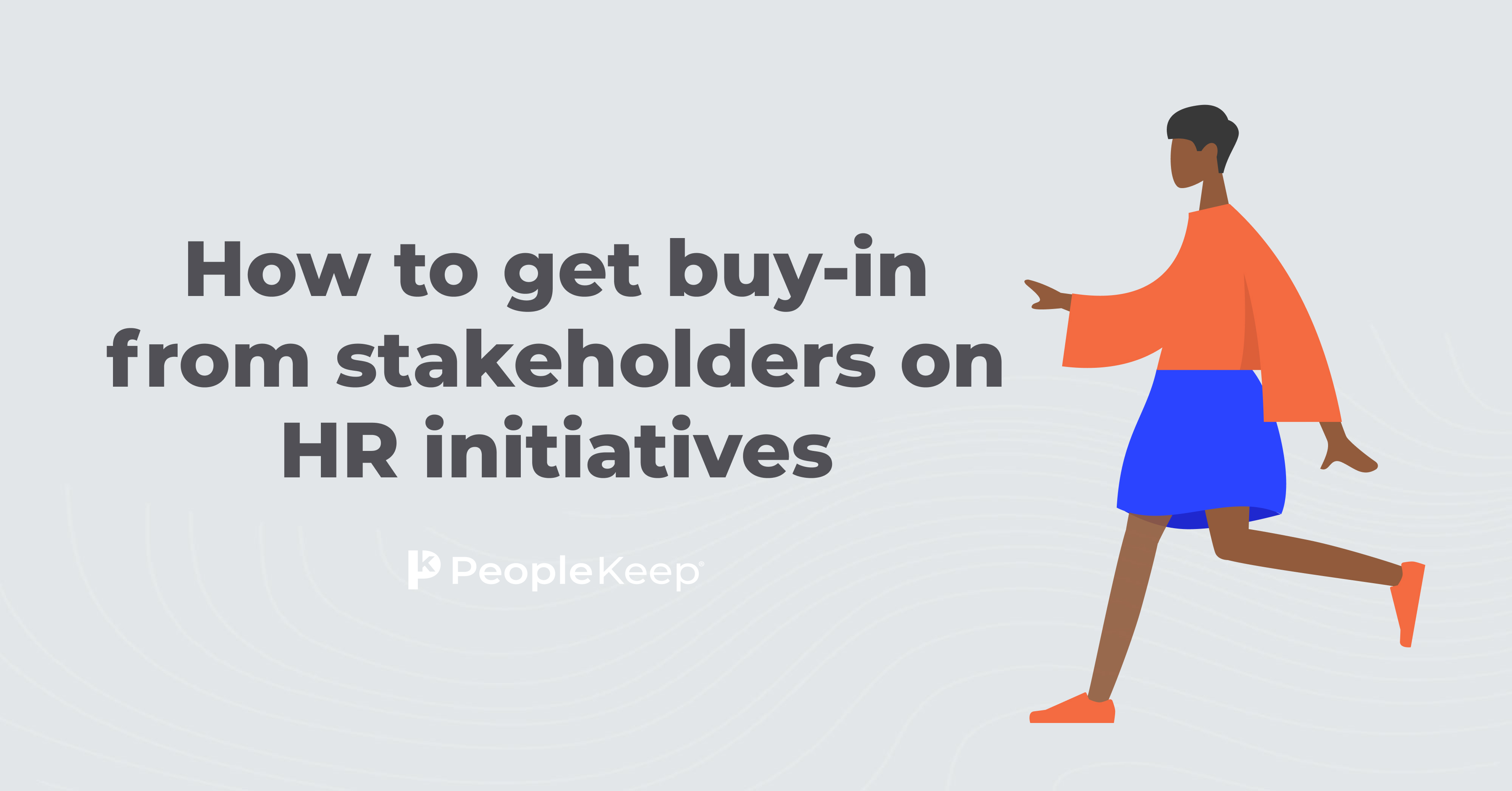 How to get buy-in from stakeholders on HR initiatives