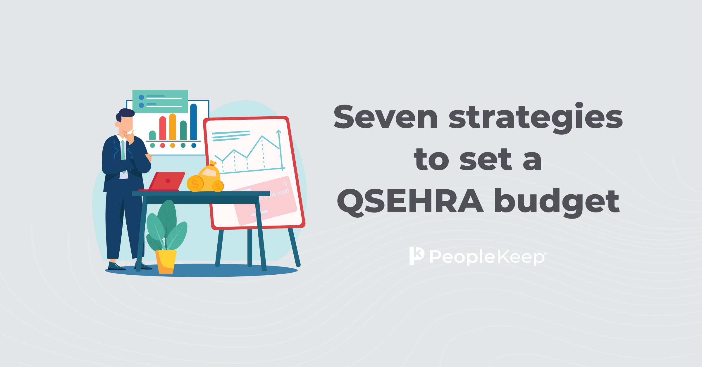 Seven strategies to set a QSEHRA budget