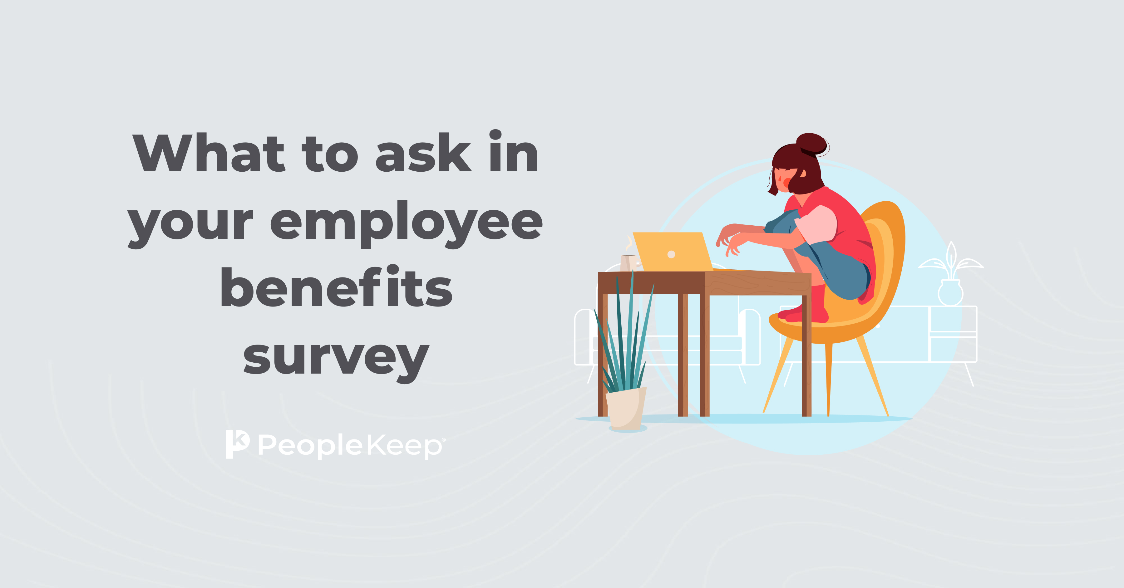What to ask in your employee benefits survey