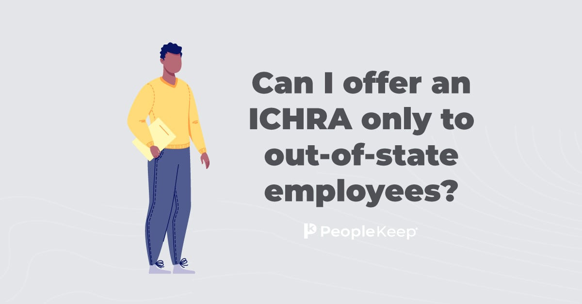 Can I offer an ICHRA only to out-of-state employees?