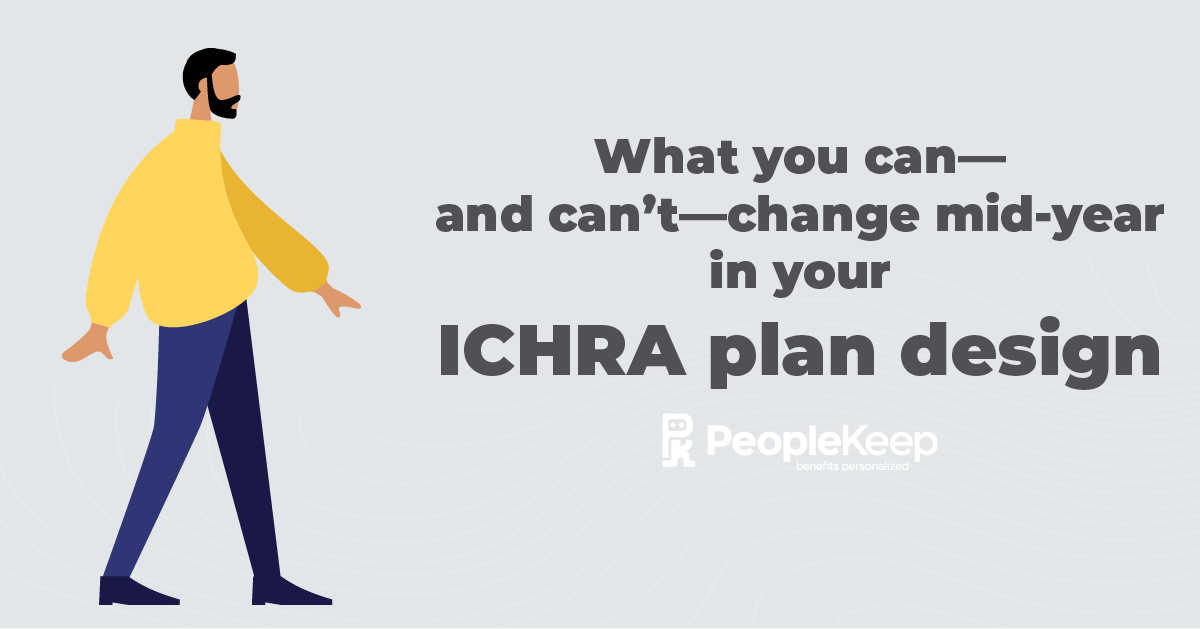 What you can—and can't—change mid-year in your ICHRA plan design