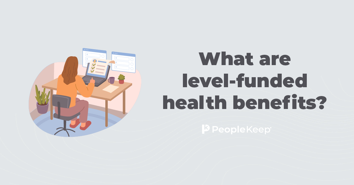 What are level-funded health benefits?